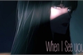 História: When I See You...(Sasuhina)REESCREVENDO!