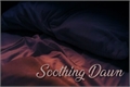 História: Soothing Dawn