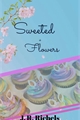 História: Sweeted Flowers