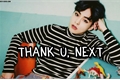 História: Thank u,next! ( One Shot Xiumin Exo )