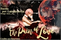 História: The pain of Love