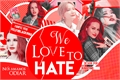 História: WE LOVE TO HATE