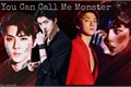 História: You Can Call Me Monster - Imagine Oh Sehun (EXO)