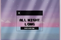 História: All Night Long