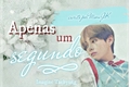 História: &quot;Apenas um Segundo&quot;-Imagine Taehyung.