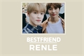 História: Bestfriend; renle