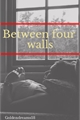 História: Between Four Walls