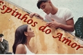 História: Espinhos do Amor