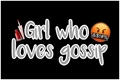 História: Girl who loves gossip