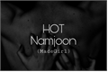História: Hot - (Namjoon)