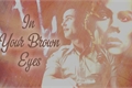 História: In Your Brown Eyes