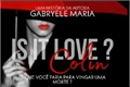 História: Is It Love? Colin