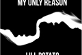 História: My Only Reason