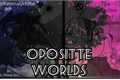 História: Opositte Worlds ( - SasuSaku - )