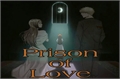 História: Prison of love