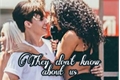 História: They don&#39;t know about us