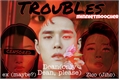 História: TRouBLes- Kwon Hyuk (DEAN)