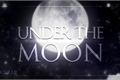 História: Under the Moon