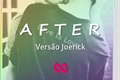 História: AFTER - Joerick (ANNA TODD)