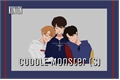 História: Cuddle Monster (s)