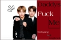 História: Daddys Fuck me Jungkook and taehyung