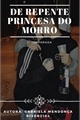História: De repente Princesa do Morro