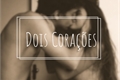 História: Dois Cora&#231;&#245;es