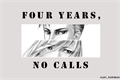 História: Four years, no calls