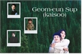 História: Geom-eun Sup (kaisoo)
