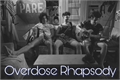 História: Overdose Rhapsody
