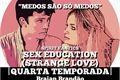 História: Sex Education (Strange Love)
