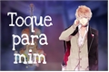 História: Toque para mim (Imagine Shu Sakamaki