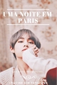 História: Uma Noite Em Paris - Kim Taehyung (ThreeShot) (Hot)