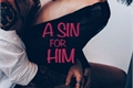 História: A Sin For Him
