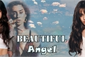 História: Beautiful Angel - Camren