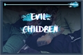 História: Evil Children