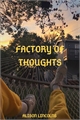 História: Factory of Thoughts