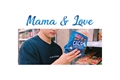 História: Mama and Love