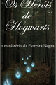 História: Os Her&#243;is de Hogwarts - O Mist&#233;rio da Floresta Negra (OFF)