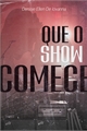 História: Que o Show Comece