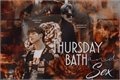História: Thursday and bath