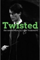 História: Twisted - The untold story of Lord Voldemort