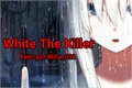 História: White The Killer