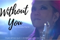 História: Without You (Revisada)