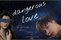 História: Dangerous love - imagine EXO