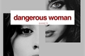 História: Dangerous Woman