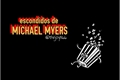 História: Escondidos de Michael Myers