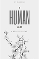 História: Human, I Am: A Book Of Poems