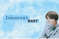História: Innocent baby