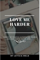 História: Love Me Harder - hes